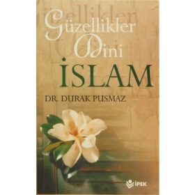 Dr. Durak Pusmaz - Güzellikler Dini İslam