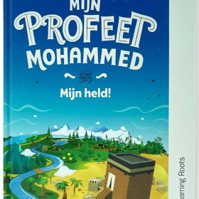 Mijn Profeet Mohammed ﷺ Mijn Held