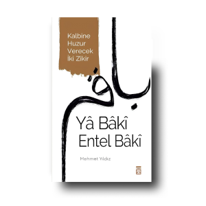Ya Baki Entel Baki: Kalbine Huzur Verecek Iki Zikir -  Mehmet Yildiz