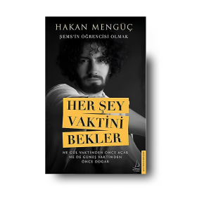 Hakan Mengüç | Her Şey Vaktini Bekler - Şems'in Öğrencisi Olmak