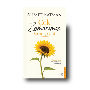 Çok Zamanımız Varmış Gibi - Ahmet Batman