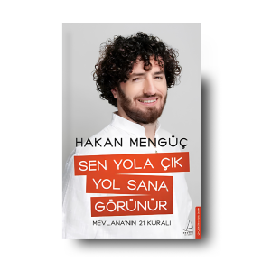 Sen Yola Çık Yol Sana Görünür; Mevlana'nin 21 Kurali