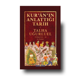 Kur'an'ın Anlattığı Tarih: Türkiye II / Talha Uğurluel