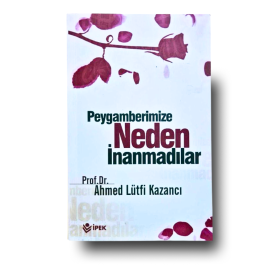 Peygamberimize neden inanmadilar
