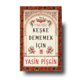 Keşke Dememek İçin | Yasin Pişgin
