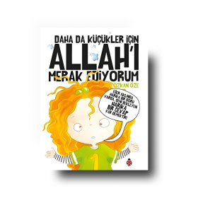 Daha Da Küçükler İçin Allah'ı Merak Ediyorum