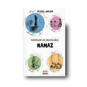 Hadisler ve Hikayelerle Namaz