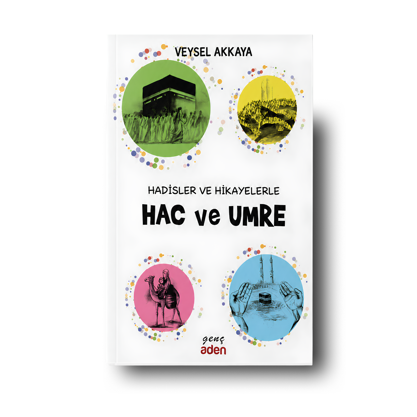 Hadisler ve Hikayelerle Hac ve Umre