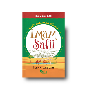İslam Öncüleri -  İlmin Parlayan Güneşi İmam Şafii