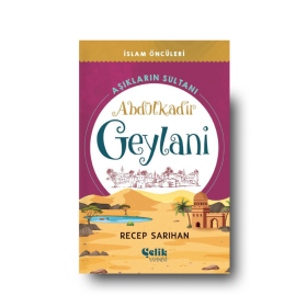 İslam Öncüleri -   Aşıkların Sultanı Abdülkadir Geylani