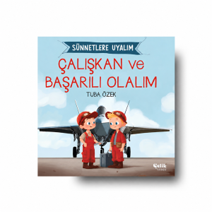 Çalışkan ve Başarılı Olalım Sünnetlere Uyalım
