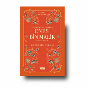 Peygamber Hizmetkârı Enes bin Malik – Ebubekir Subaşı
