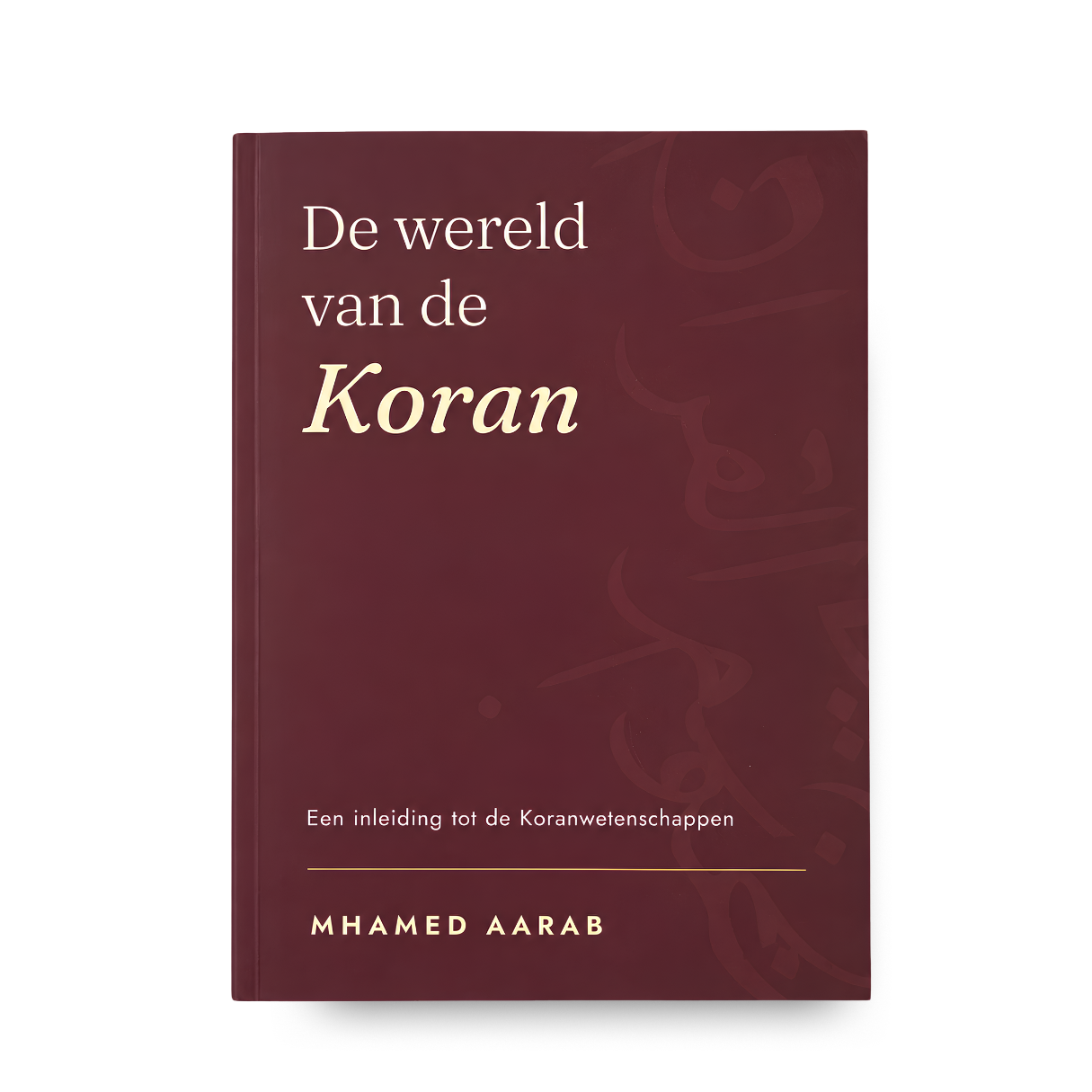 De Wereld van de Koran – Inleiding tot de Koranwetenschappen | Mhamed Aarab